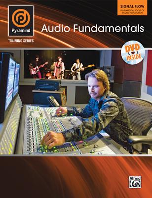 Pyramind Training -- Audio Fundamentals: Signal Flow -- Fundamental Tools of Sound Production, Book & DVD - Donner, Matt, and Heithecker, Steve, and Peterson, George