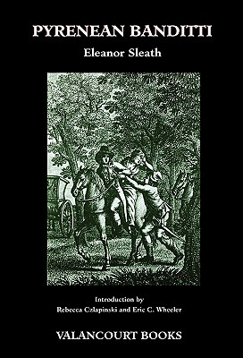 Pyrenean Banditti (200th Anniversary Edition) - Sleath, Eleanor, and Czlapinski, Rebecca (Introduction by), and Wheeler, Eric C (Introduction by)