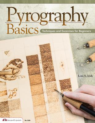 Pyrography Basics: Techniques and Exercises for Beginners - Irish, Lora S