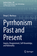 Pyrrhonism Past and Present: Inquiry, Disagreement, Self-Knowledge, and Rationality