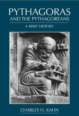 Pythagoras and the Pythagoreans - Kahn, Charles H