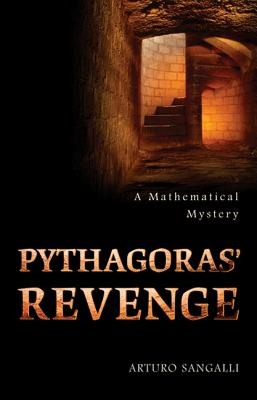 Pythagoras' Revenge: A Mathematical Mystery - Sangalli, Arturo