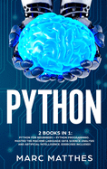 Python 2 Books in 1: Python For Beginners + Python Programming . Master the machine language Data Science Analysis and Artificial intelligence. Exercises included!
