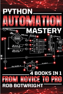 Python Automation Mastery: From Novice To Pro