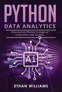 Python Data Analytics: Advanced and Effective Strategies of Using Python Data Analytics