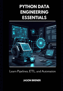 Python Data Engineering Essentials: Learn Pipelines, ETL, and Automation