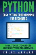 Python: Easy Python Programming for Beginners, Your Guide to Learning Python