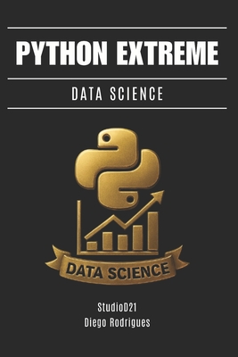 Python Extreme Data Science: De Lo Esencial a La Ingenier?a Anal?tica Avanzada - Smart Tech Content, Studiod21, and Rodrigues, Diego