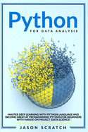Python for Data Analysis: Master Deep Learning with Python Language and Become Great at Programming for Beginners with Hands-on Project (Data Science)