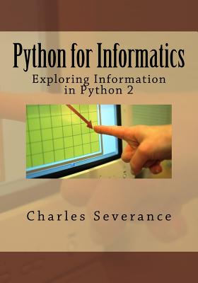 Python for Informatics: Exploring Information - Severance, Charles R