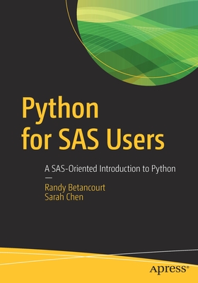 Python for SAS Users: A Sas-Oriented Introduction to Python - Betancourt, Randy, and Chen, Sarah