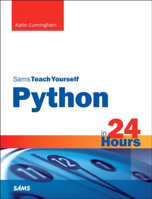 Python in 24 Hours, Sams Teach Yourself - Cunningham, Katie