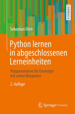 Python Lernen in Abgeschlossenen Lerneinheiten: Programmieren F?r Einsteiger Mit Vielen Beispielen - Drn, Sebastian