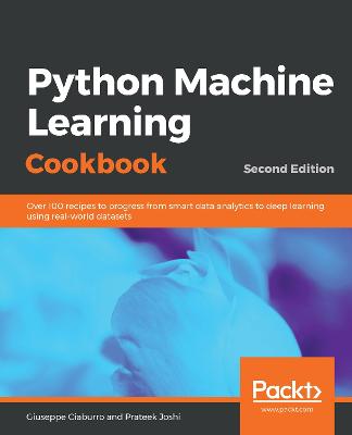 Python Machine Learning Cookbook - Second Edition - Ciaburro, Giuseppe, and Joshi, Prateek