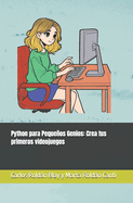 Python para Pequeos Genios: Crea tus primeros videojuegos