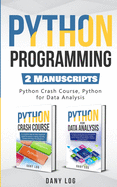 Python Programming: 2 Manuscripts - Python Crash Course, Python For Data Analysis