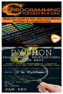 Python Programming Professional Made Easy & C Programming Success in a Day