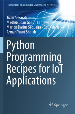 Python Programming Recipes for IoT Applications - Parab, Jivan S., and Lanjewar, Madhusudan Ganuji, and Sequeira, Marlon Darius
