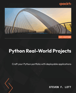 Python Real-World Projects: Crafting your Python Portfolio with Deployable Applications