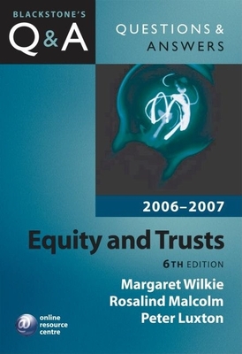 Q&a: Equity and Trusts: Blackstone's Law Questions and Answers 2006-2007 - Wilkie, Margaret, and Malcolm, Rosalind, and Luxton, Peter