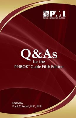 Q&as for the Pmbok(r) Guide Fifth Edition - Anbari Phd Pe Pmp, Frank T (Editor)