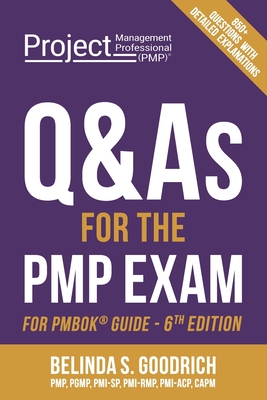 Q&As for the PMP(R) Exam: For PMBOK(R) Guide, 6th Edition - Goodrich, Belinda