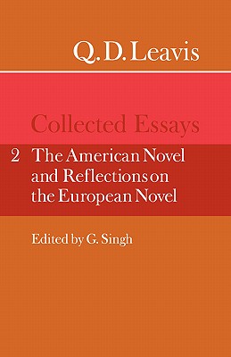 Q. D. Leavis: Collected Essays: Volume 2, the American Novel and Reflections on the European Novel - Leavis, Q D, and Singh, G (Editor)