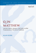 Q in Matthew: Ancient Media, Memory, and Early Scribal Transmission of the Jesus Tradition