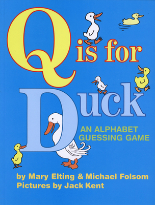 Q Is for Duck: An Alphabet Guessing Game - Folsom, Michael, and Elting, Mary