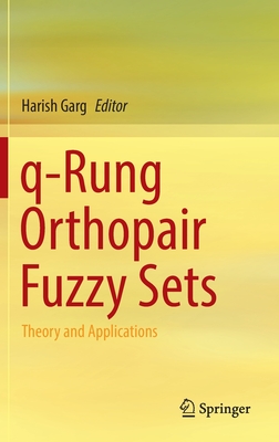 q-Rung Orthopair Fuzzy Sets: Theory and Applications - Garg, Harish (Editor)