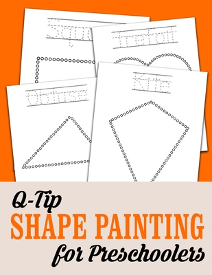 Q-Tip Shape Painting For Preschoolers: Fine Motor Learning Coloring Book Shapes Q Tip Painting Visual Learning For Preschool - Media, Carroll Street