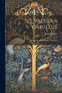 Q. Valerius Catullus: Beitr?ge Zur Kritik Seiner Gedichte