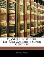 Q. Valerius Catullus: Beitr?ge Zur Kritik Seiner Gedichte