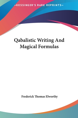 Qabalistic Writing And Magical Formulas - Elworthy, Frederick Thomas