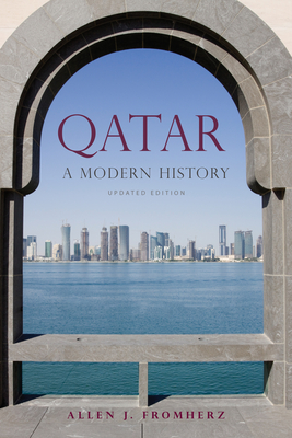 Qatar: A Modern History, Updated Edition - Fromherz, Allen J (Contributions by)