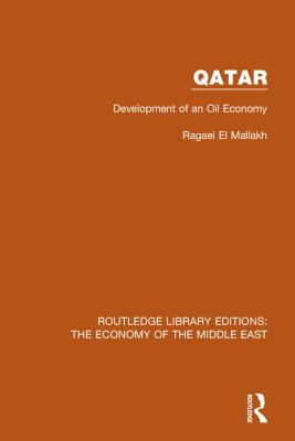 Qatar (RLE Economy of Middle East): Development of an Oil Economy - El Mallakh, Ragaei