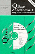 Qbase Anaesthesia: 1: McQs for the Anaesthesia Primaryincludes CD-ROM