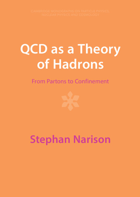 QCD as a Theory of Hadrons: From Partons to Confinement - Narison, Stephan