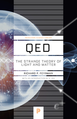Qed: The Strange Theory of Light and Matter - Feynman, Richard P, and Zee, A (Introduction by)