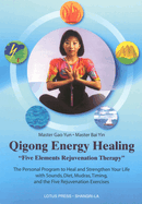 Qi Gong Energy Healing: Five Elements Rejuvenation Therapy