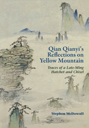 Qian Qianyi's Reflections on Yellow Mountain: Traces of a Late-Ming Hatchet and Chisel