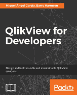 QlikView for Developers: Design and build scalable and maintainable BI solutions
