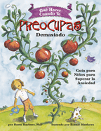 Qu Hacer Cuando Te Preocupas Demasiado (What to Do When You Worry Too Much): Gua Para Nios Para Superar La Ansiedad