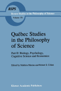 Qubec Studies in the Philosophy of Science: Part II: Biology, Psychology, Cognitive Science and Economics Essays in Honor of Hugues LeBlanc