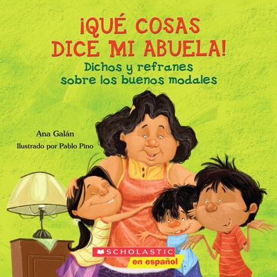 Qu? Cosas Dice Mi Abuela (the Things My Grandmother Says) - Galn, Ana, and Pino, Pablo (Illustrator)