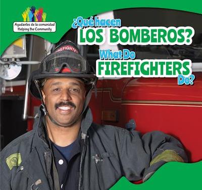 ?Qu? Hacen Los Bomberos? / What Do Firefighters Do? - Rogers, Amy B