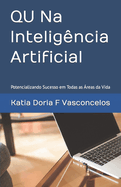 QU Na Intelig?ncia Artificial: Potencializando Sucesso em Todas as ?reas da Vida