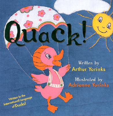 Quack! Written in the International Language of Ducks! - Yorinks, Arthur