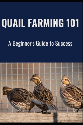 Quail Farming 101: A Beginner's Guide to Success - Library, Farmer's