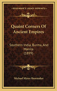 Quaint Corners of Ancient Empires: Southern India, Burma, and Manila (1899)